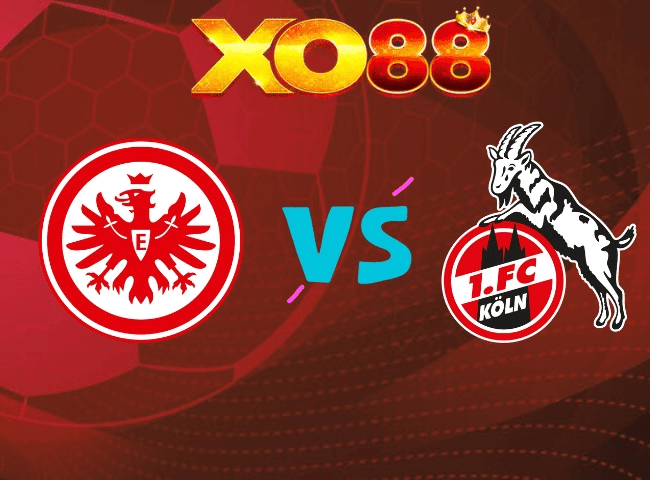 XO88 Nhận định Eintracht Frankfurt vs Koln, 01h30 ngày 17/10/2026