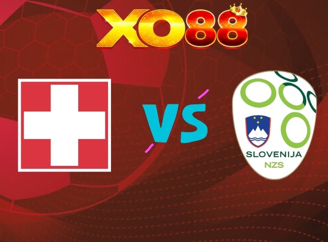 XO88 Soi kèo Thụy Sĩ vs Slovenia, 01h45 ngày 04/10/2026