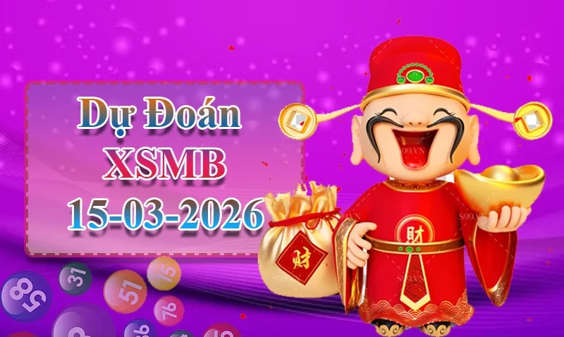 XO88 Dự đoán XSMB ngày 15/03 - Dự đoán XSMB hôm nay